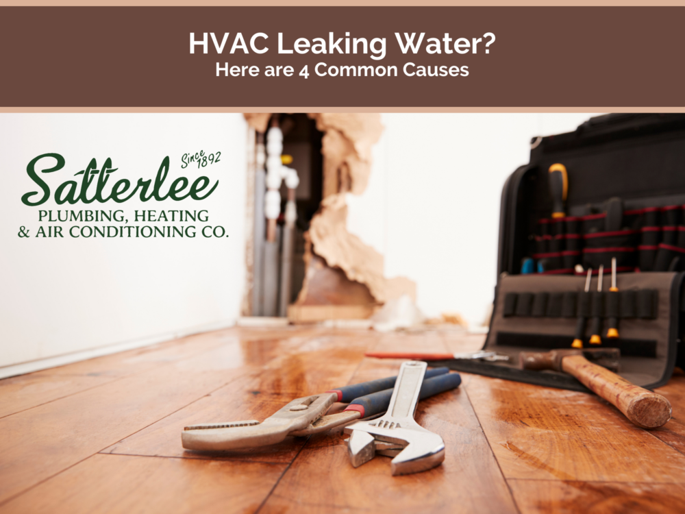 Hvac Leaking Water Here Are 4 Common Causes Satterlee Plumbing