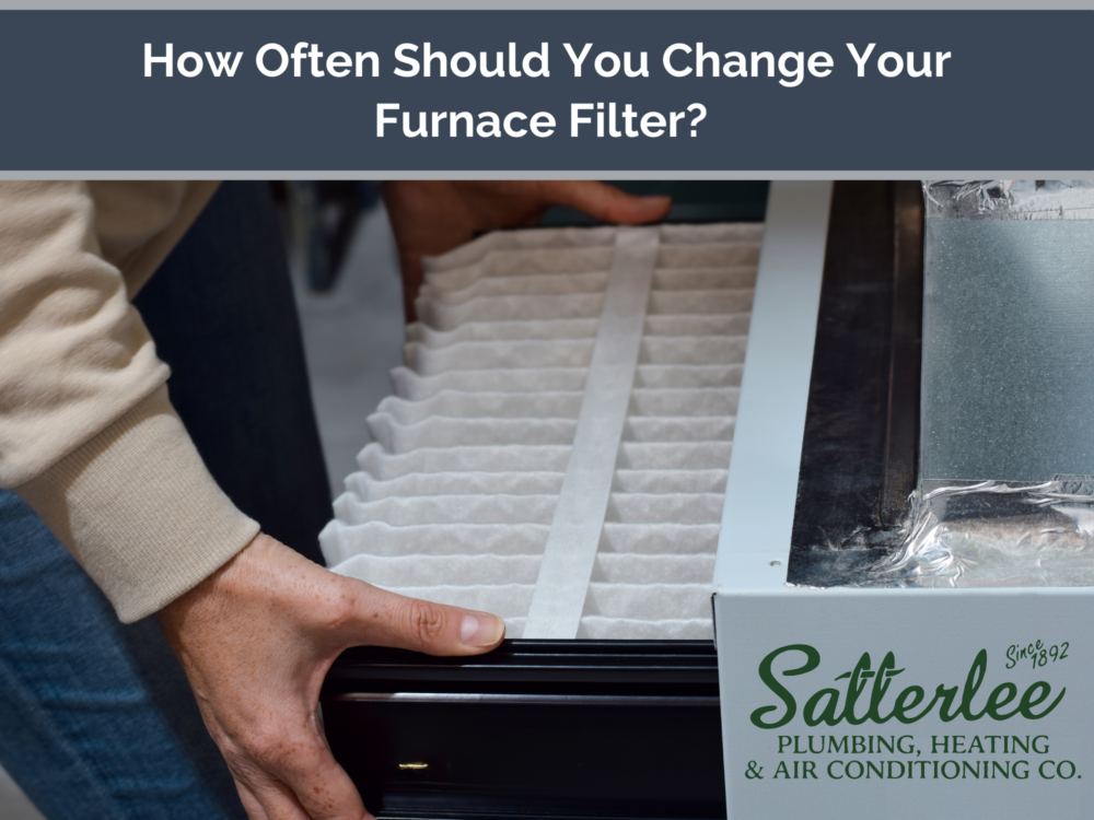 how-often-should-you-change-your-furnace-filter-satterlee-plumbing