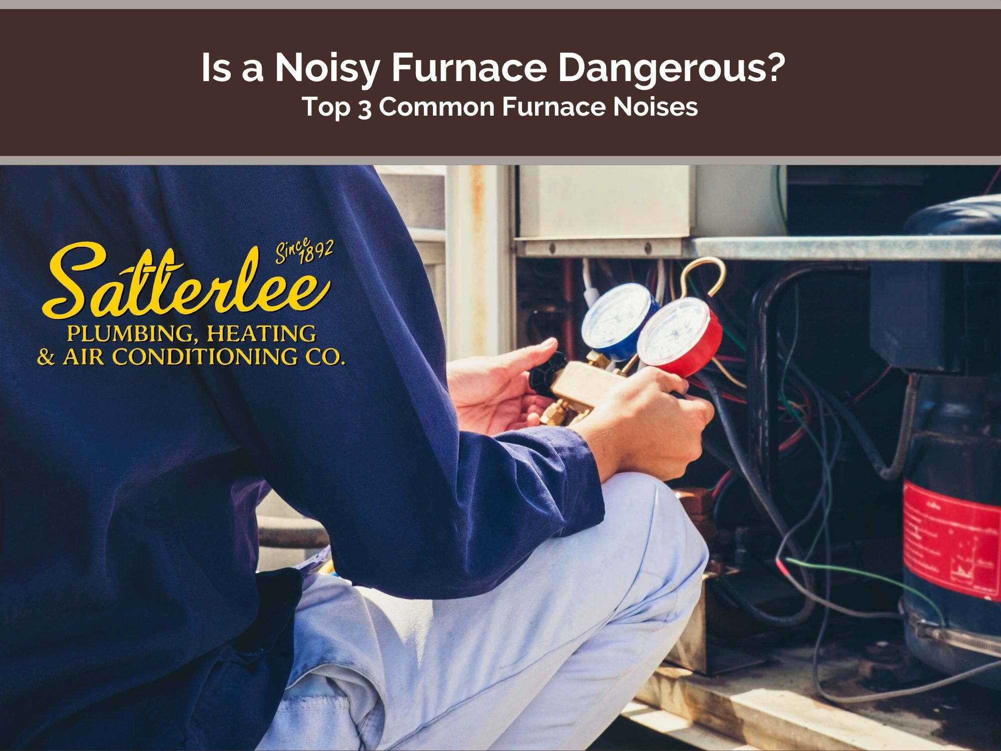 Is a Buzzing Furnace Dangerous? Top 3 Common Furnace Noises Satterlee