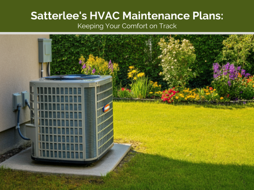 Satterlee's hvac maintenance plans keeping your comfort on track