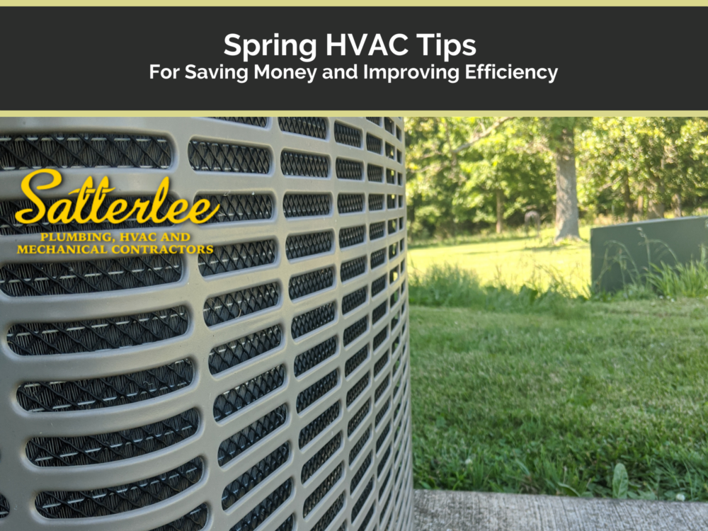 Spring HVAC Tips For Saving Money and Improving Efficiency Satterlee