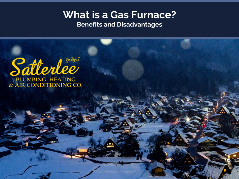 What is a Gas Furnace? Benefits and Disadvantages Satterlee Plumbing