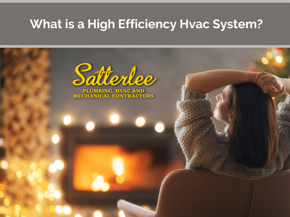 What is a High Efficiency HVAC System? Satterlee Plumbing, HVAC, and
